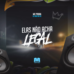 Elas Não Acha Legal (Slowed)