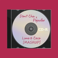 Don't Cha X Popular [ Lime & Coco Mashup]