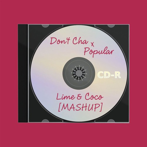 Don't Cha X Popular [ Lime & Coco Mashup]