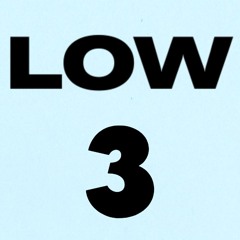 Low, Part 3