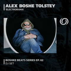 ALEX BOSHKE TOLSTEY 'Eclectrorama' | Boshke Beats Series Ep. 62 | 05/01/2024