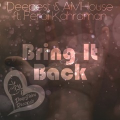 Deepest & AMHouse Ft. Ferdi Kahraman - Bring It Back