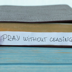 Ep. 1401:  What Does It Mean to Pray Without Ceasing? (Christian Conduct Series)