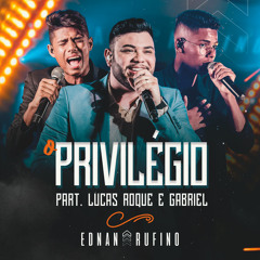 O Privilégio (Ao Vivo) [feat. Lucas Roque e Gabriel]