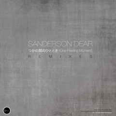 Sanderson Dear - つかの間のひととき (One Fleeting Moment)(remixes) |  SR074