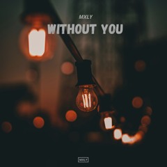 MXLY - Without You