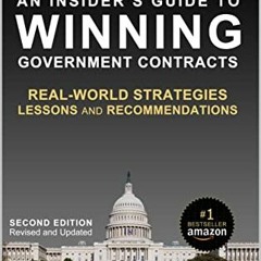 VIEW [KINDLE PDF EBOOK EPUB] An Insider's Guide to Winning Government Contracts: Real