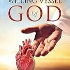 Read B.O.O.K (Award Finalists) The Willing vessel of God