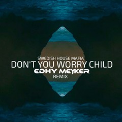 Swedish House Mafia - Don't You Worry Child (Melodic Afro-House - Edhy Meyker - Remix) |  RadioEdit