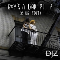 Boy's A Liar Pt. 2 (DJZ 'All You Need Is Love' Edit)