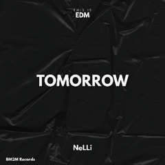 Tomorrow (NeLLi EDM Edit)
