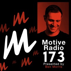 Motive Radio 173 - Presented by Ben Morris