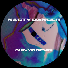 [FREE DL] Nasty Dancer (SHIVYR Remix)