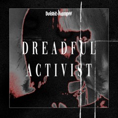 Voight-Kampff Podcast - Episode 119 // Dreadful Activist