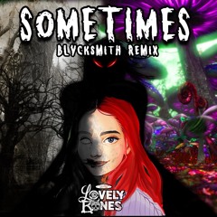 Lovely Bones - Sometimes (BLVCKSMITH Remix)