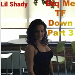 Diq Me Dafuq Down pt 3