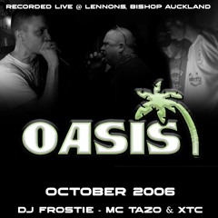 Oasis - October 2006 - Dj Frostie Mc Tazo & XTC