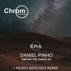 EMA Premiere: Daniel Pinho - Until the End (Pedro Mercado Remix)[Chrom]