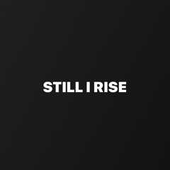 Still I Rise (first day out)