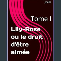 #^Ebook ✨ Lily-Rose ou le droit d'être aimée : Tome I (French Edition)     Kindle Edition Unlimite