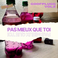 pas mieux que toi (goofplugg vol.2)