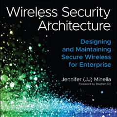 [READ] EBOOK 📤 Wireless Security Architecture: Designing and Maintaining Secure Wire