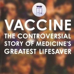 Book Vaccine: The Controversial Story of Medicine's Greatest Lifesaver