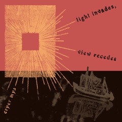 Light Invades, View Recedes