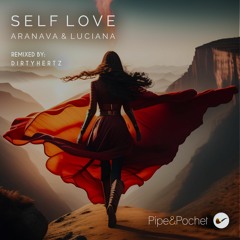 ARANAVA, LUCIANA - Self Love (DIRTYHERTZ Remix) - PAP071 - Pipe & Pochet