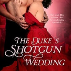 [READ] EPUB 📂 The Duke's Shotgun Wedding (Scandalous House of Calydon Series Book 1)