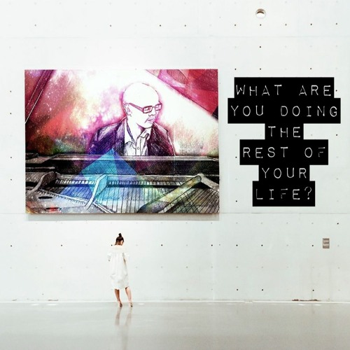 What Are You Doing The Rest Of Your Life?