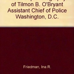 Read pdf Black Cop: A Biography of Tilmon B. O'Bryant Assistant Chief of Police Washington, D.C. by