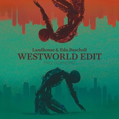 Free Download: Landhouse & Edu.Buscholl - Westworld Edit [KataHaifisch]