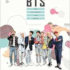 ACCESS PDF 📝 BTS: The Ultimate Fan Book: Experience the K-Pop Phenomenon! (Y) by Mal