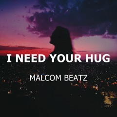 MALCOM BEATZ - I Need Your Hug (Audio Official)