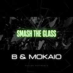 Smash The Glass - B & Mokaio [OUT ON SPEEDSOUND]
