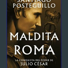 Read ebook [PDF] 📖 Maldita Roma (Serie Julio César 2): La conquista del poder de Julio César (Span