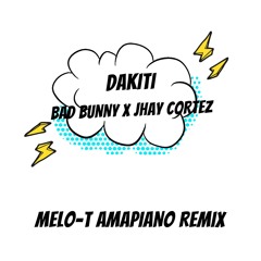 Dakiti (Amapiano MELO-T Remix)- Bad Bunny X JhayCortex