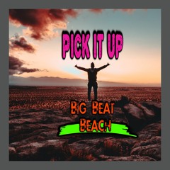 Pick It Up © - Big Beat Beach Music