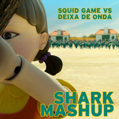 SQUID GAME vs Deixa de Onda (Shark Mashup)