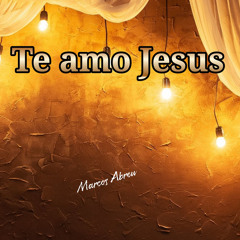 Te amo Jesus