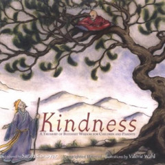 [ACCESS] PDF ✔️ Kindness: A Treasury of Buddhist Wisdom for Children and Parents (The