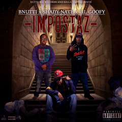 IMPSOTAZ B-NUTTI ft Shady Nate & TZ Goof (Lil Goofy)