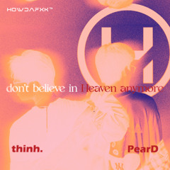 don't believe in Heaven anymore