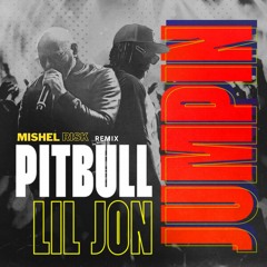 JUMPIN (Mishel Risk Remix) - Pitbull, Lil Jon
