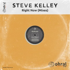 Steve Kelley - Right Now (Dub Version) - Ohral Recordings