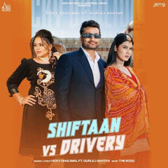 Shiftaan Vs Drivery by vicky dhaliwal