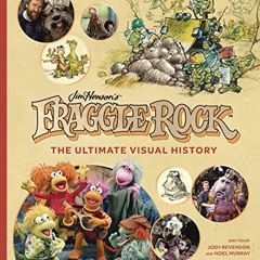 (! Fraggle Rock, The Ultimate Visual History (E-reader!