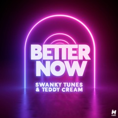 Swanky Tunes x Teddy Cream - Better Now