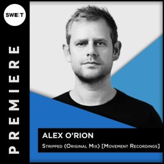PREMIERE : Alex O'Rion - Stripped (Original Mix) [Movement Recordings]